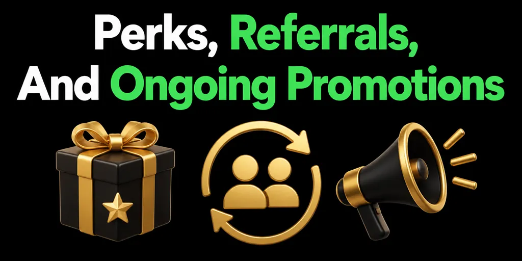 Perks, Referrals, And Ongoing Promotions