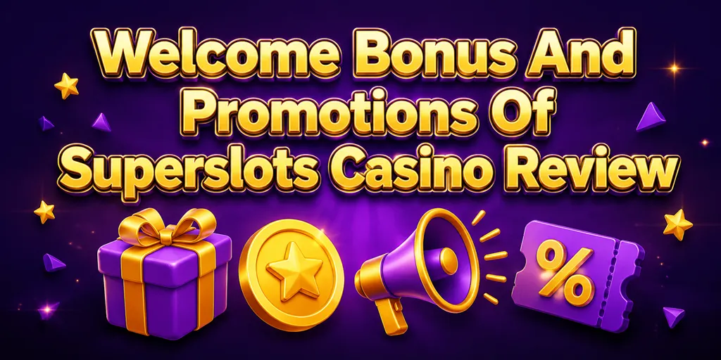 Welcome Bonus And Promotions Of Superslots Casino Review